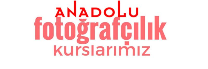 Anadolu Fotografçılık Eğitimleri Başlıyor Ankara